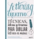Libro Lettering creativo: tecnicas, ideas y trucos para dibujar letras a mano